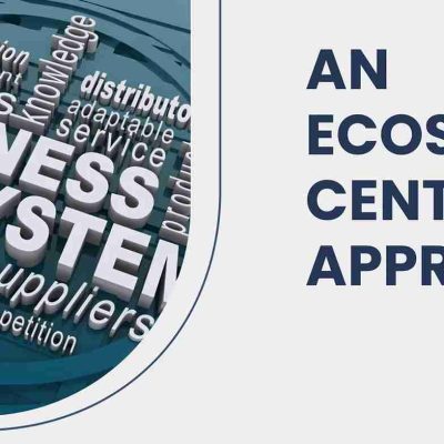 An Ecosystem Centric Approach